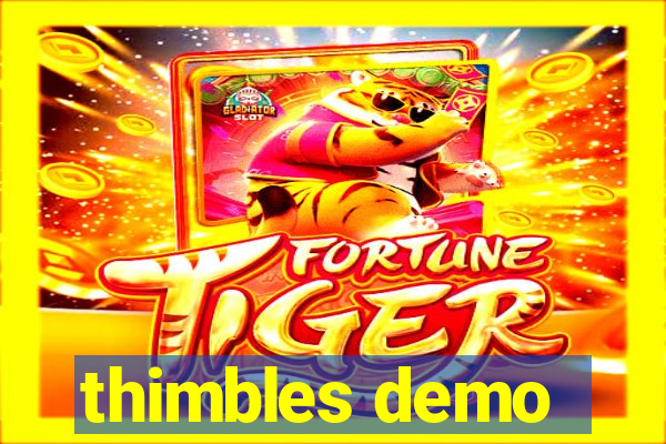 thimbles demo